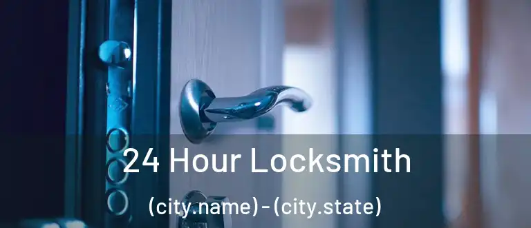 24 Hour Locksmith (city.name) - (city.state)